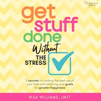Get Stuff Done Without the Stress