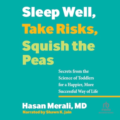 Sleep Well, Take Risks, Squish the Peas