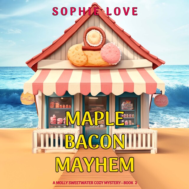 Kirjankansi teokselle Maple Bacon Mayhem (A Molly Sweetwater Cozy Mystery—Book Two)