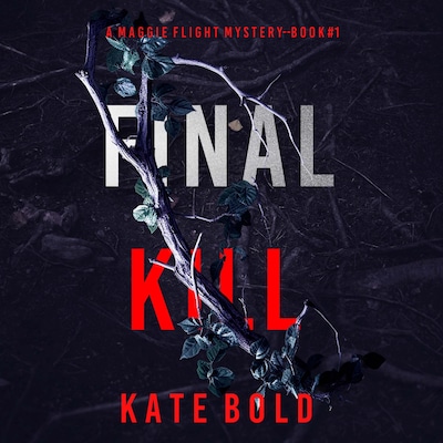 Final Kill (A Maggie Flight Suspense Thriller—Book One)