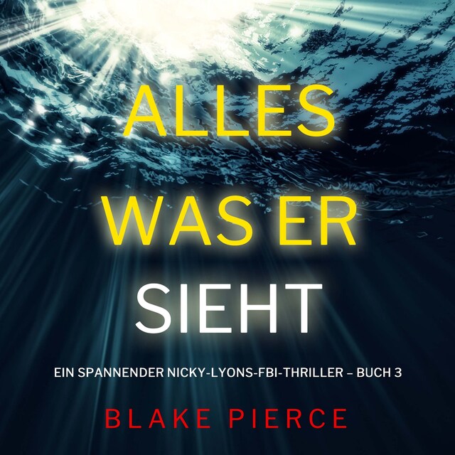 Kirjankansi teokselle Alles, was er sieht (Ein spannender Nicky-Lyons-FBI-Thriller – Buch 3)