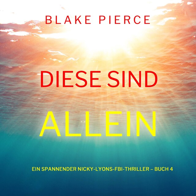 Book cover for Diese sind allein (Ein spannender Nicky-Lyons-FBI-Thriller – Buch 4)