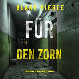 Für den Zorn (Ein Morgan-Cross-FBI-Thriller – Band 4) als Hörbuch