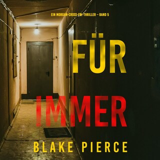 Für Immer (Ein Morgan-Cross-FBI-Thriller – Band 5) als Hörbuch