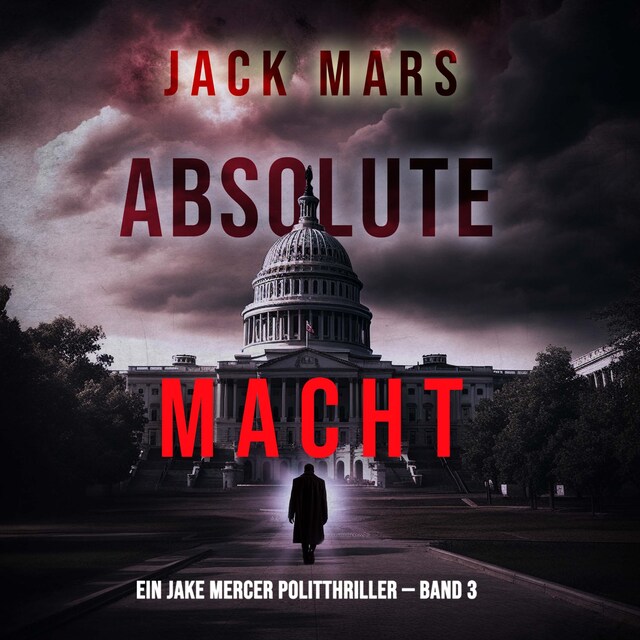 Couverture de livre pour Absolute Macht (Ein Jake Mercer Politthriller — Band 3)