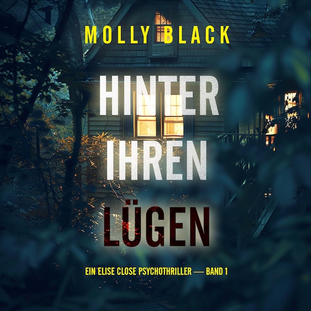 Boekomslag van Hinter Ihren Lügen (Ein Elise Close Psychothriller — Band Eins) Ein packender Psychothriller voller unerwarteter Wendungen