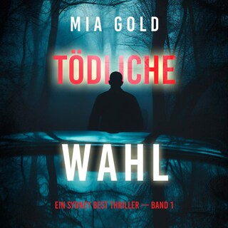 Tödliche Wahl (Ein Sydney Best Thriller — Band 1) als Hörbuch
