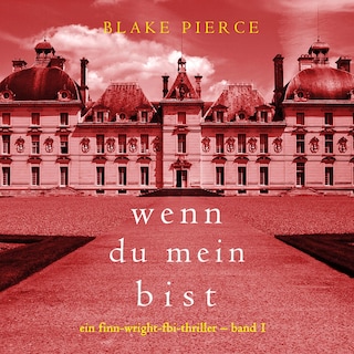 Wenn du mein bist (Ein Finn-Wright-FBI-Thriller – Band 1) als Hörbuch