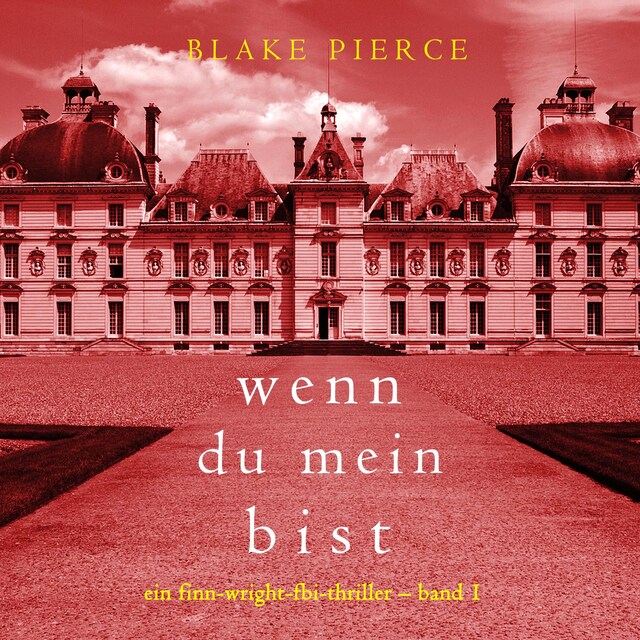 Kirjankansi teokselle Wenn du mein bist (Ein Finn-Wright-FBI-Thriller – Band 1)