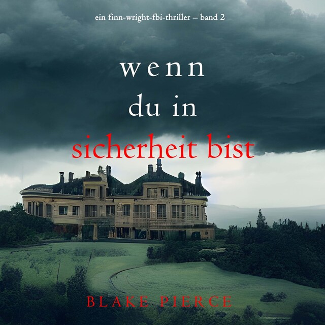 Book cover for Wenn du in Sicherheit bist (Ein Finn-Wright-FBI-Thriller – Band 2)