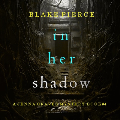 In Her Shadow (A Jenna Graves Suspense Thriller—Book 4)