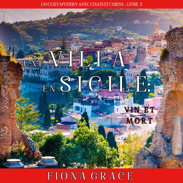 Bokomslag for Une Villa en Sicile : Vin et Mort (Un Cozy Mystery avec Chats et Chiens – Livre 3)