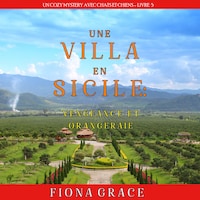 Une Villa en Sicile : Vengeance et Orangeraie (Un Cozy Mystery avec Chats et Chiens – Livre 5)