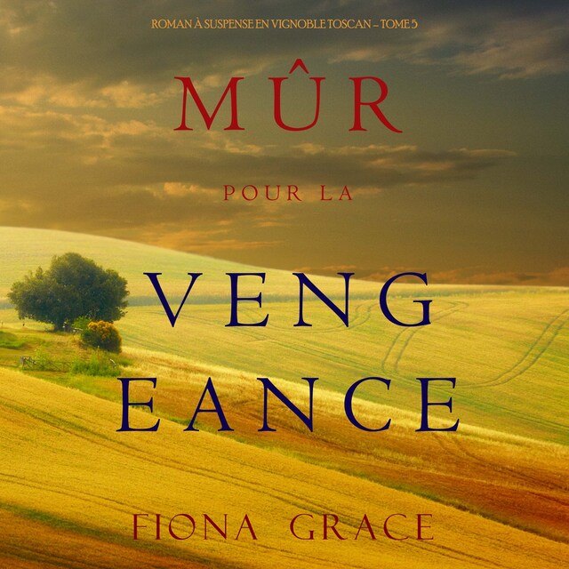 Portada de libro para Mûr pour la Vengeance (Roman à Suspense en Vignoble Toscan – Tome 5)