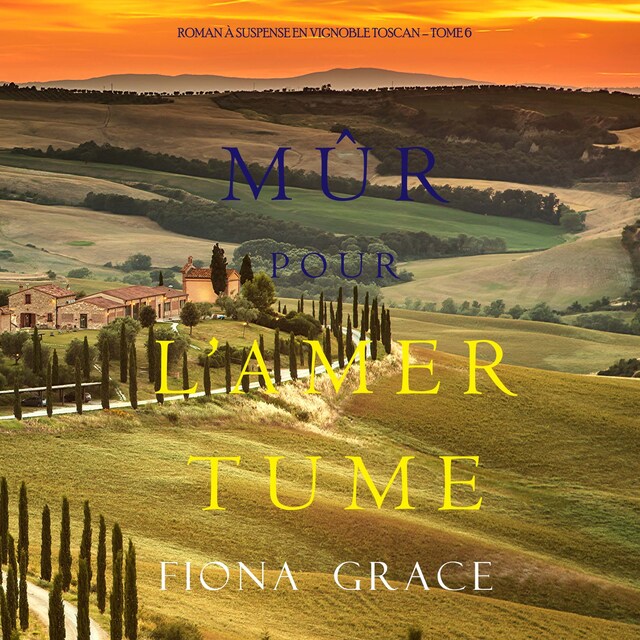 Couverture de livre pour Mûr pour l’Amertume (Roman à Suspense en Vignoble Toscan – Tome 6)