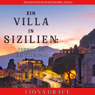 Eine Villa in Sizilien: Cannoli und ein Todesfall (Ein Hund und Katz Wohlfühlkrimi – Band 6) als Hörbuch