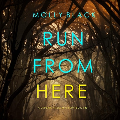 Run From Here (A Serena Knox Suspense Thriller—Book Two)