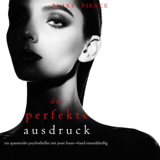 Der Perfekte Ausdruck (Ein spannender Psychothriller mit Jessie Hunt—Band Einunddreißig) als Hörbuch