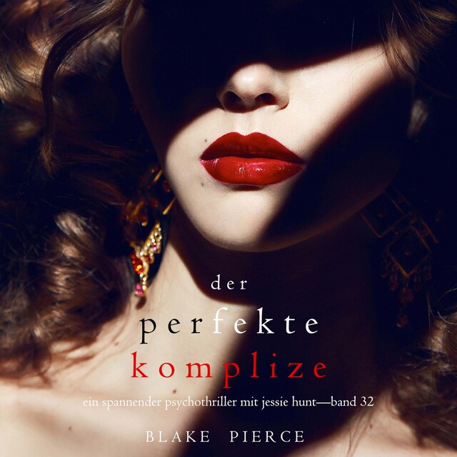 Book cover for Der Perfekte Komplize (Ein spannender Psychothriller mit Jessie Hunt—Band Zweiunddreißig)