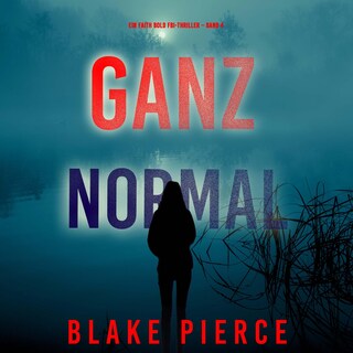Ganz Normal (Ein Faith Bold Fbi-Thriller – Band 4) als Hörbuch