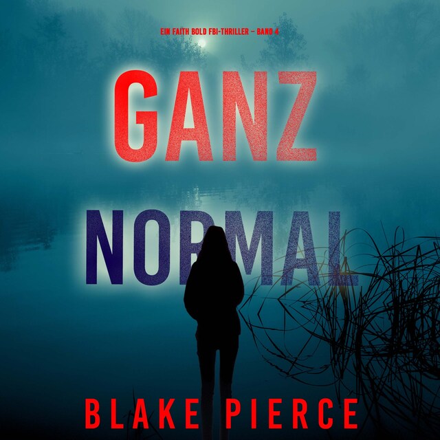 Couverture de livre pour Ganz Normal (Ein Faith Bold Fbi-Thriller – Band 4)