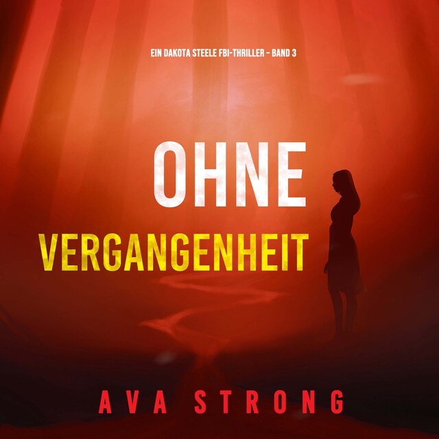 Book cover for Ohne Vergangenheit (Ein Dakota Steele FBI-Thriller – Band 3)