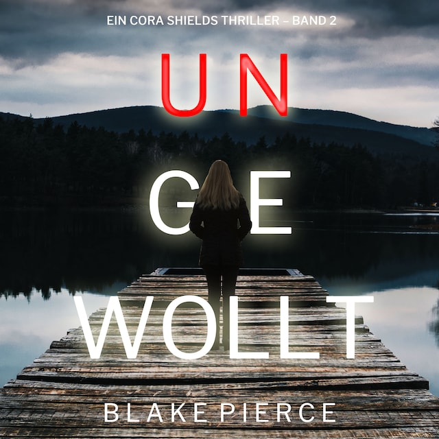 Buchcover für Ungewollt (Ein Cora Shields Thriller – Band 2)