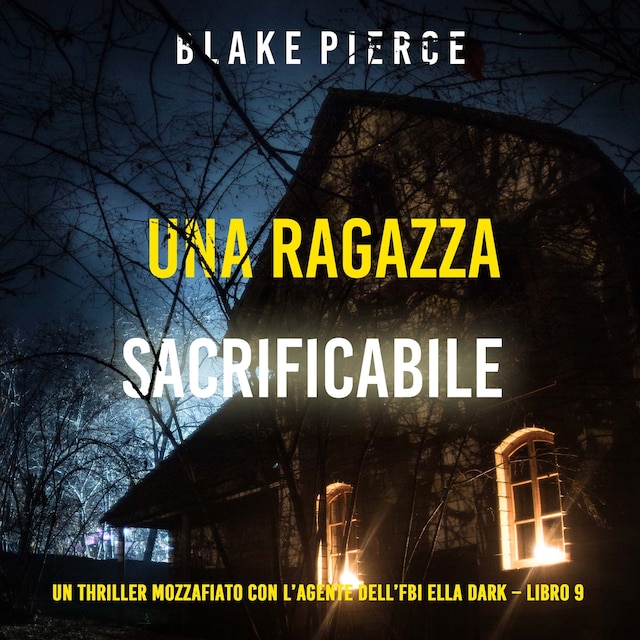 Bokomslag för Una ragazza sacrificabile (Un thriller mozzafiato con l’agente dell’FBI Ella Dark – Libro 9)