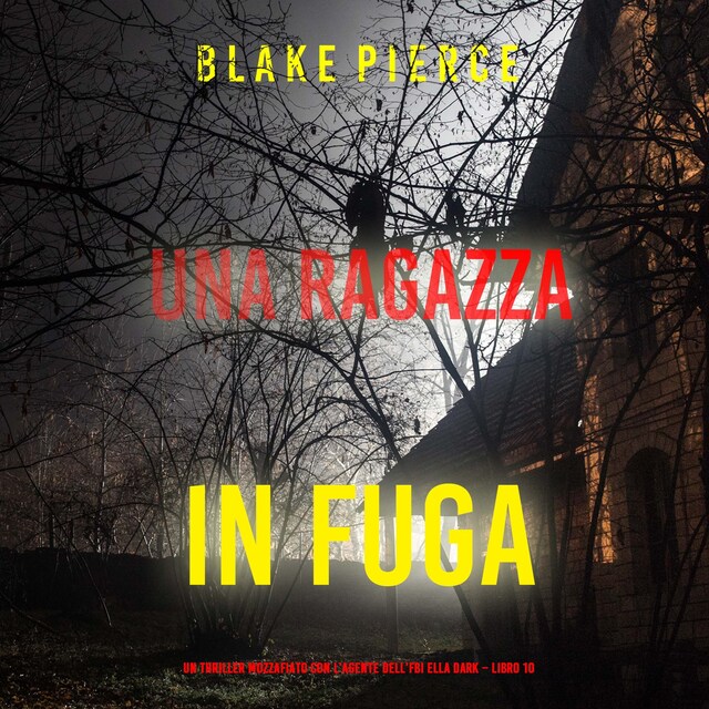 Buchcover für Una ragazza in fuga (Un thriller mozzafiato con l’agente dell’FBI Ella Dark – Libro 10)