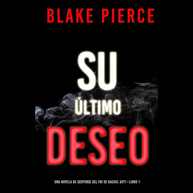 Okładka książki dla Su último deseo (Una novela de suspense del FBI de Rachel Gift—Libro 1)