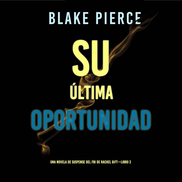 Book cover for Su última oportunidad (Una novela de suspense del FBI de Rachel Gift—Libro 2)