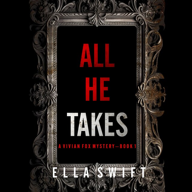 Book cover for All He Takes (A Vivian Fox Suspense Thriller—Book 1)