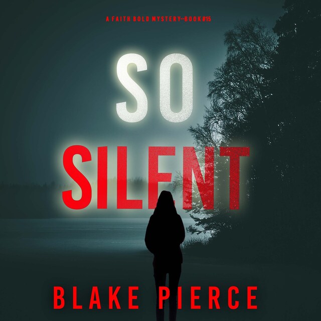 Portada de libro para So Silent (A Faith Bold FBI Suspense Thriller—Book Fifteen)