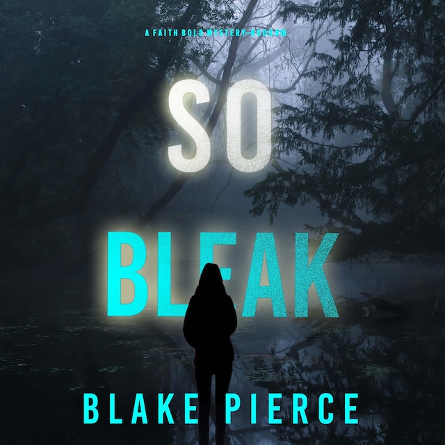 Portada de libro para So Bleak (A Faith Bold FBI Suspense Thriller—Book Sixteen)