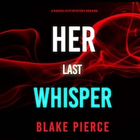 Her Last Whisper (A Rachel Gift FBI Suspense Thriller—Book 14)