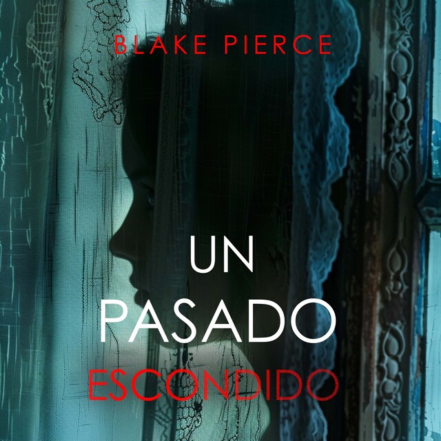 Bokomslag for Un Pasado Escondido–Una novela de suspense fascinante con un sorprendente giro