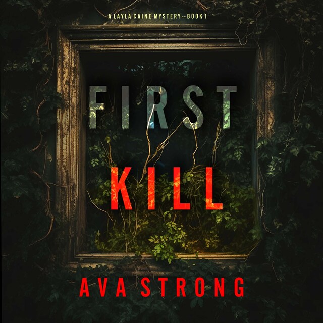 Book cover for First Kill (A Layla Caine Suspense Thriller—Book 1)