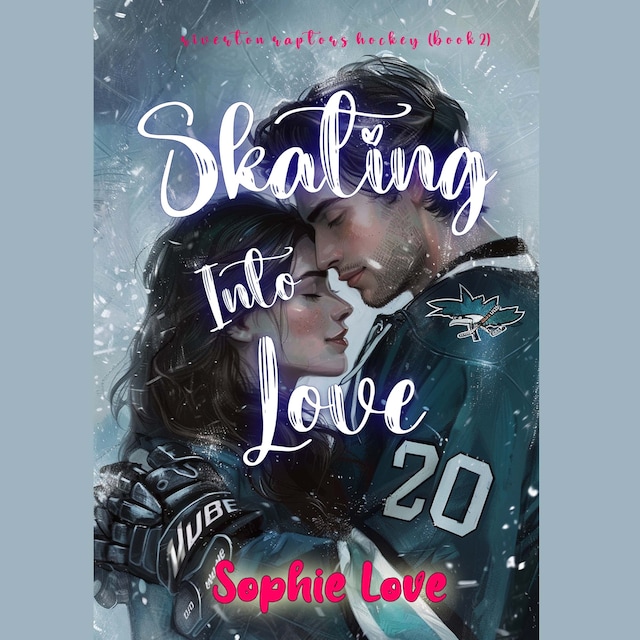 Book cover for Skating Into Love (A Riverton Raptors Hockey Romance—Book Two)