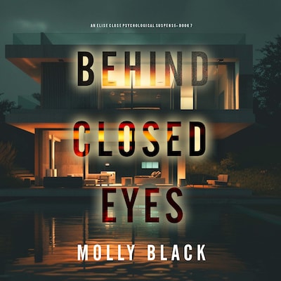 Behind Closed Eyes (An Elise Close Psychological Thriller—Book Seven) A thoroughly exciting psychological thriller packed with suspense and twists
