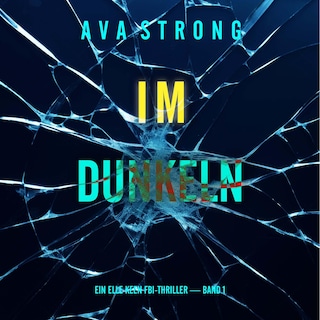 Im Dunkeln (Ein Elle Keen FBI-Thriller — Band 1) als Hörbuch