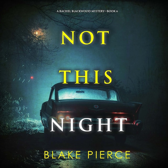 Portada de libro para Not This Night (A Rachel Blackwood Suspense Thriller—Book Six)