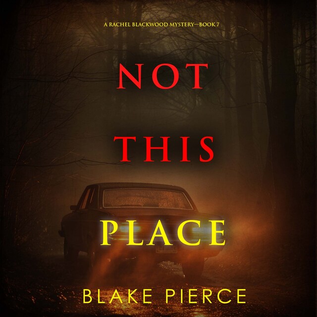 Book cover for Not This Place (A Rachel Blackwood Suspense Thriller—Book Seven)