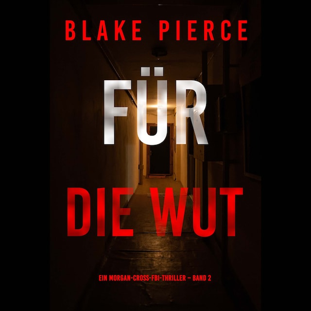 Buchcover für Für die Wut (Ein Morgan-Cross-FBI-Thriller – Band 2)