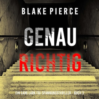 Genau richtig (Ein Cami Lark FBI-Spannungsthriller - Buch 3) als Hörbuch