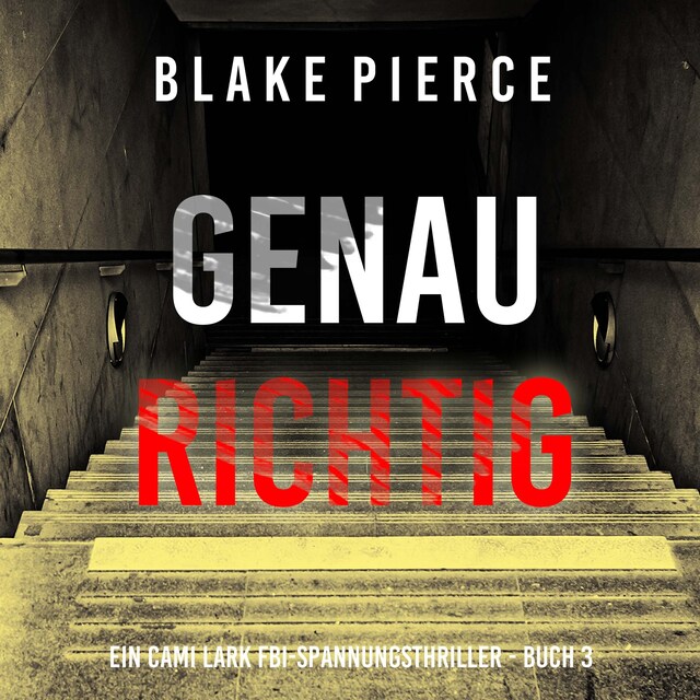 Book cover for Genau richtig (Ein Cami Lark FBI-Spannungsthriller - Buch 3)