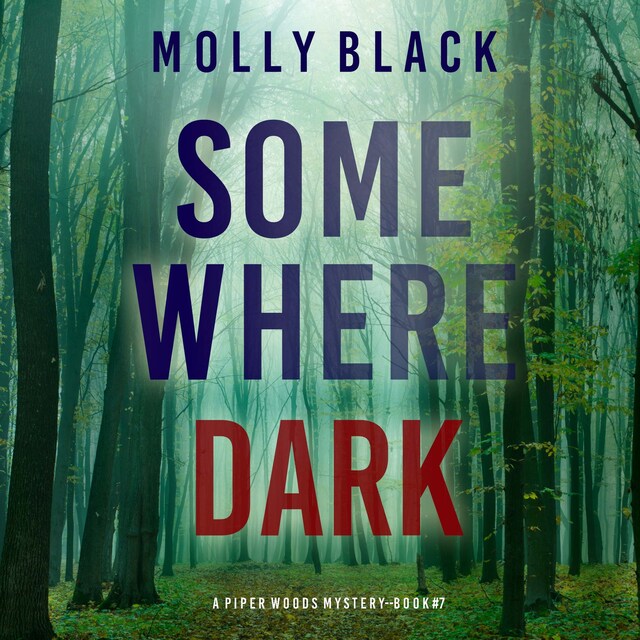 Book cover for Somewhere Dark (A Piper Woods FBI Suspense Thriller—Book Seven)