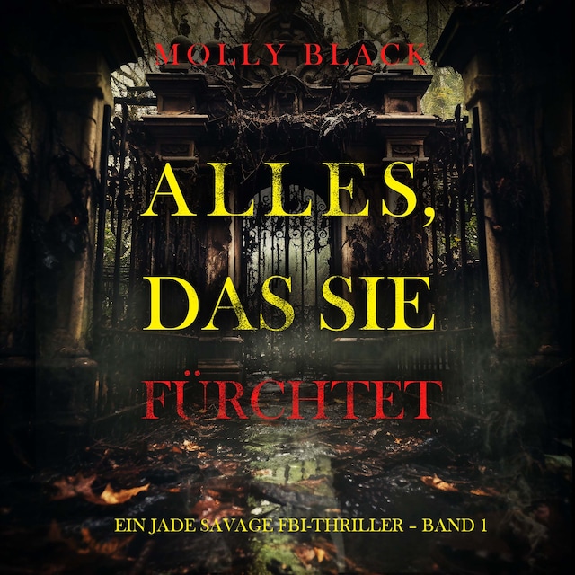 Book cover for Alles, Das Sie Fürchtet (Ein Jade Savage FBI-Thriller – Band 1)