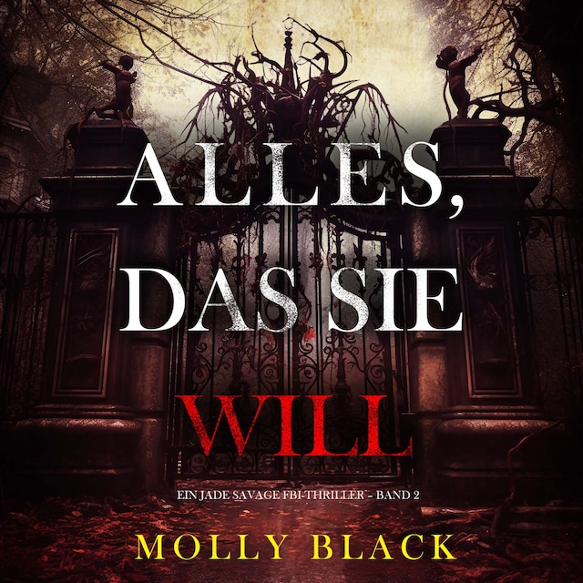 Portada de libro para Alles, Das Sie Will (Ein Jade Savage FBI-Thriller – Band 2)