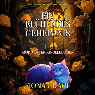 Ein Blühendes Geheimnis: Mord Unter Ringelblumen (Ein Alice Bloom Cozy-Mystery — Band 1) als Hörbuch