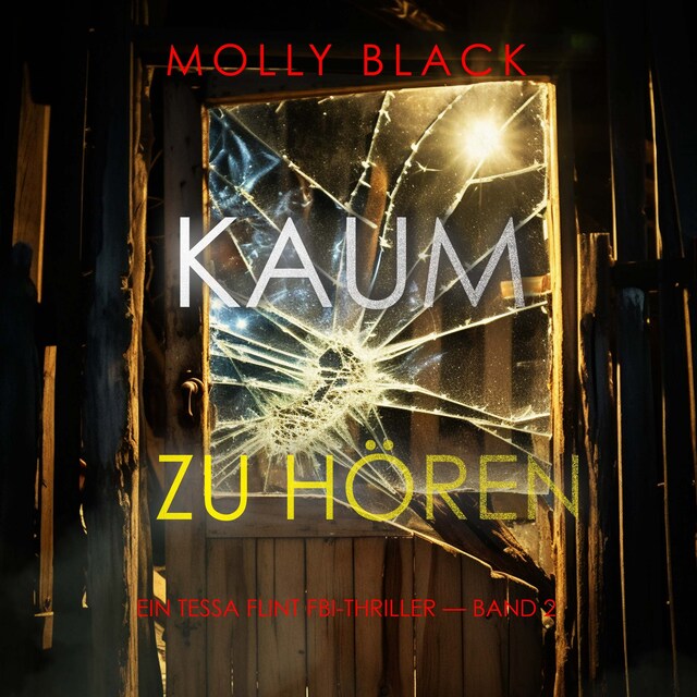 Book cover for Kaum Zu Hören (Ein Tessa Flint FBI-Thriller – Band 2)